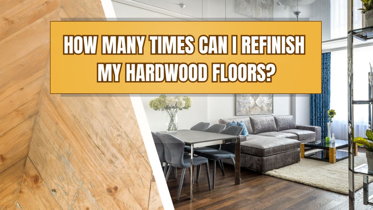 The Refinishing Limit: Maximizing Your Hardwood Floor's Longevity