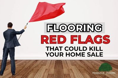 Flooring Red Flags That Could Kill Your Home Sale (And How to Fix Them)